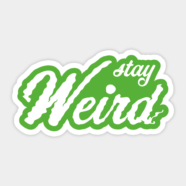 Stay weird Sticker by bluehair